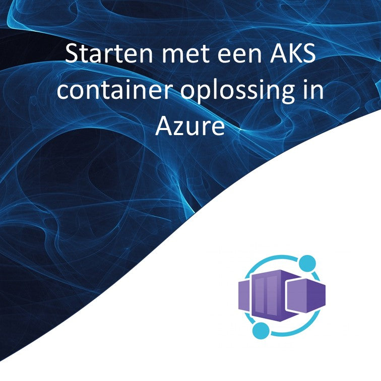 Starten met een AKS container oplossing in Azure