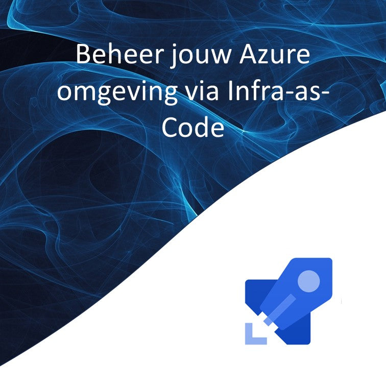 Vertaal jouw Azure omgeving naar Infra-as-Code