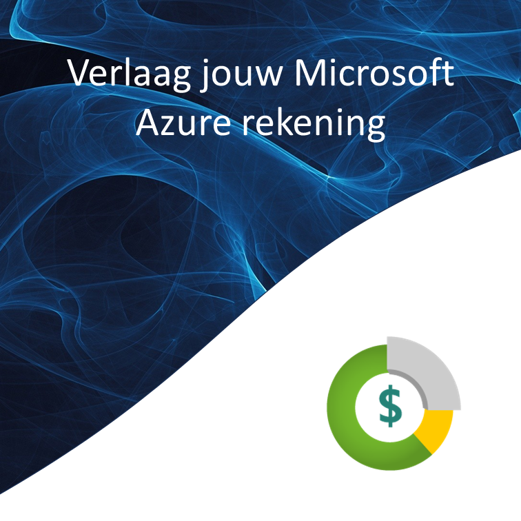 Verlaag jouw Microsoft Azure Cloud rekening