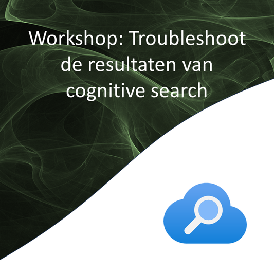 Persoonlijke Azure workshop: Troubleshoot de resultaten van cognitive search
